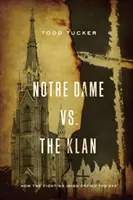 Notre Dame contre le Klan : Comment les Fighting Irish ont défié le KKK - Notre Dame vs. the Klan: How the Fighting Irish Defied the KKK