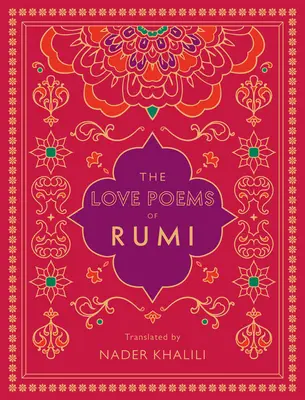 Les poèmes d'amour de Rumi : Traduits par Nader Khalili - The Love Poems of Rumi: Translated by Nader Khalili