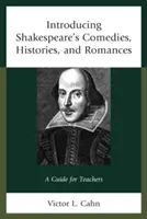 Introduction aux comédies, histoires et romances de Shakespeare : Un guide pour les enseignants - Introducing Shakespeare's Comedies, Histories, and Romances: A Guide for Teachers