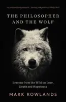 Le philosophe et le loup : Leçons de la vie sauvage sur l'amour, la mort et le bonheur - The Philosopher and the Wolf: Lessons from the Wild on Love, Death and Happiness