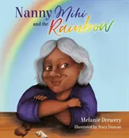 Nanny Mihi et l'arc-en-ciel - Nanny Mihi and the Rainbow