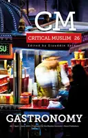 Critical Muslim 26 : Gastronomie - Critical Muslim 26: Gastronomy