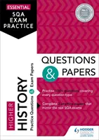 Essential SQA Exam Practice : Questions et devoirs d'histoire de niveau supérieur - Essential SQA Exam Practice: Higher History Questions and Papers