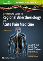 Approche pratique de l'anesthésiologie régionale et de la médecine de la douleur aiguë - A Practical Approach to Regional Anesthesiology and Acute Pain Medicine