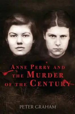 Anne Perry et le meurtre du siècle - Anne Perry and the Murder of the Century