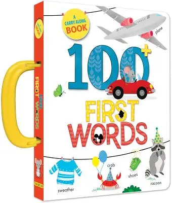 100 premiers mots : Un livre à emporter - 100 First Words: A Carry Along Book