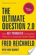 L'ultime question 2.0 : Comment les entreprises Net Promoter prospèrent dans un monde axé sur le client - The Ultimate Question 2.0: How Net Promoter Companies Thrive in a Customer-Driven World