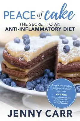 La paix du gâteau : Le secret d'un régime anti-inflammatoire - Peace of Cake: The Secret to an Anti-Inflammatory Diet