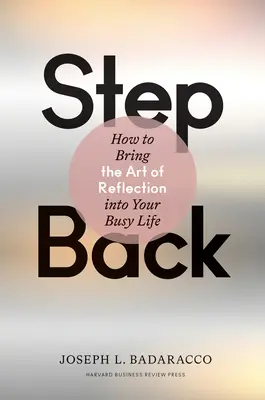 Prendre du recul : introduire l'art de la réflexion dans votre vie trépidante - Step Back: Bringing the Art of Reflection Into Your Busy Life