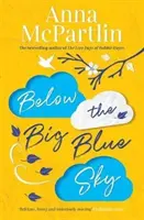 Au-dessous du grand ciel bleu - Un roman déchirant, réconfortant et à mourir de rire pour les fans de Jojo Moyes - Below the Big Blue Sky - A heartbreaking, heartwarming, laugh-out-loud novel for fans of Jojo Moyes