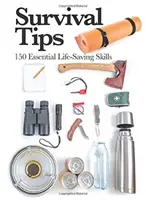 Conseils de survie - 150 compétences essentielles pour sauver des vies - Survival Tips - 150 Essential Life-saving Skills