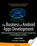 Le business du développement d'applications Android : Créer et commercialiser des applications qui réussissent sur Google Play, Amazon Appstore et plus encore. - The Business of Android Apps Development: Making and Marketing Apps That Succeed on Google Play, Amazon Appstore and More