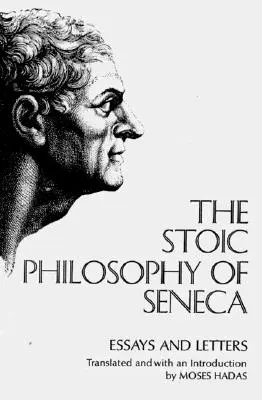 La philosophie stoïcienne de Sénèque : Essais et lettres - The Stoic Philosophy of Seneca: Essays and Letters