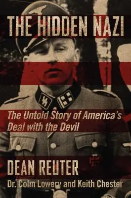 Le nazi caché : L'histoire inédite du pacte de l'Amérique avec le diable - The Hidden Nazi: The Untold Story of America's Deal with the Devil