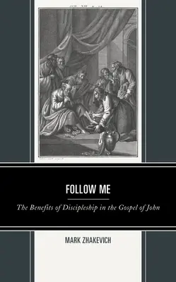 Suivez-moi : Les bienfaits du discipulat dans l'Évangile de Jean - Follow Me: The Benefits of Discipleship in the Gospel of John