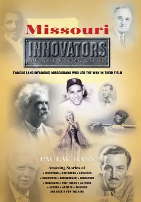 Innovateurs du Missouri : Des Missouriens célèbres (et infâmes) qui ont ouvert la voie dans leur domaine - Missouri Innovators: Famous (and Infamous) Missourians Who Led the Way in Their Field