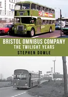 Bristol Omnibus Company : Les années du crépuscule - Bristol Omnibus Company: The Twilight Years