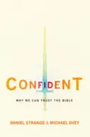 Confiant : Pourquoi nous pouvons faire confiance à la Bible - Confident: Why We Can Trust the Bible