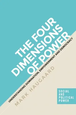 Les quatre dimensions du pouvoir : Comprendre la domination, l'autonomisation et la démocratie - The Four Dimensions of Power: Understanding Domination, Empowerment and Democracy