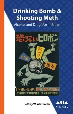 Boire de la bombe et tirer de la méthamphétamine : Consommation d'alcool et de drogues au Japon - Drinking Bomb and Shooting Meth: Alcohol and Drug Use in Japan