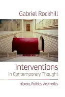 Interventions dans la pensée contemporaine : Histoire, politique, esthétique - Interventions in Contemporary Thought: History, Politics, Aesthetics