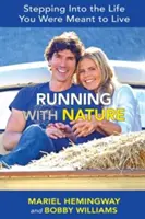 Courir avec la nature : La vie que vous êtes censé vivre - Running with Nature: Stepping Into the Life You Were Meant to Live