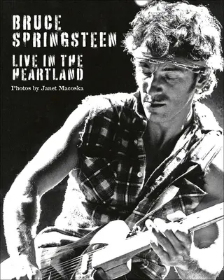 Bruce Springsteen : Live in the Heartland - Bruce Springsteen: Live in the Heartland