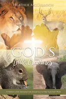 Les petites créatures de Dieu : Une dévotion quotidienne pour les enfants avec des faits sur les animaux pour aider à enseigner la Parole de Dieu - God's Little Creatures: A Children's Daily Devotional with Animal Facts to Help Teach God's Word