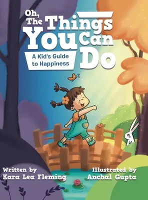 Oh, the Things You Can Do : Le guide du bonheur à l'usage des enfants - Oh, the Things You Can Do: A Kid's Guide to Happiness