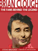 Brian Clough - Les fans derrière la légende - Brian Clough - The Fans Behind the Legend