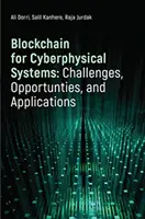 Blockchain pour les systèmes cyberphysiques : Défis, opportunités et applications - Blockchain for Cyberphysical Systems: Challenges, Opportunities, and Applications