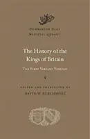 L'histoire des rois de Grande-Bretagne : La première version variante - The History of the Kings of Britain: The First Variant Version