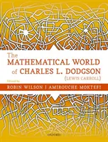 Le monde mathématique de Charles L. Dodgson (Lewis Carroll) - The Mathematical World of Charles L. Dodgson (Lewis Carroll)