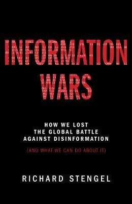 Information Wars : How We Lost the Global Battle Against Disinformation and What We Can Do about It (La guerre de l'information : comment nous avons perdu la bataille mondiale contre la désinformation et ce que nous pouvons faire à ce sujet) - Information Wars: How We Lost the Global Battle Against Disinformation and What We Can Do about It