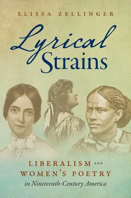 Souches lyriques : Libéralisme et poésie féminine dans l'Amérique du XIXe siècle - Lyrical Strains: Liberalism and Women's Poetry in Nineteenth-Century America