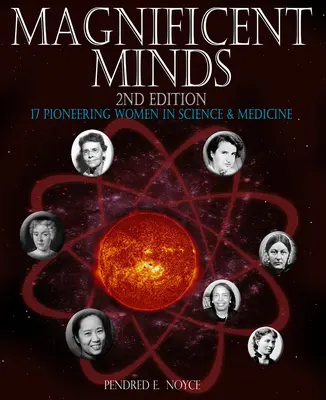 Esprits magnifiques, 2e édition : 17 femmes pionnières de la science et de la médecine - Magnificent Minds, 2nd Edition: 17 Pioneering Women in Science and Medicine