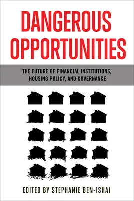 Opportunités dangereuses : L'avenir des institutions financières, de la politique du logement et de la gouvernance - Dangerous Opportunities: The Future of Financial Institutions, Housing Policy, and Governance