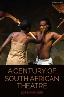 Un siècle de théâtre sud-africain - A Century of South African Theatre