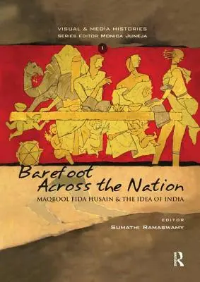 Pieds nus à travers la nation : M F Husain et l'idée de l'Inde - Barefoot Across the Nation: M F Husain and the Idea of India