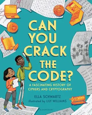 Pouvez-vous déchiffrer le code&nbsp;? Une histoire fascinante des codes et de la cryptographie - Can You Crack the Code?: A Fascinating History of Ciphers and Cryptography