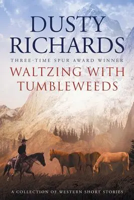 Valse avec les bourdons : Un recueil de nouvelles de l'Ouest - Waltzing With Tumbleweeds: A Collection of Western Short Stories