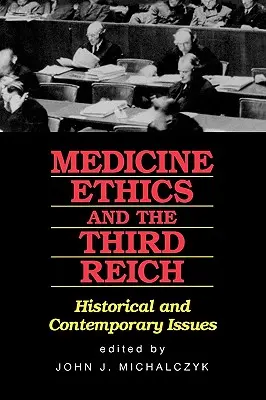 Médecine, éthique et troisième Reich : Questions historiques et contemporaines - Medicine, Ethics, and the Third Reich: Historical and Contemporary Issues