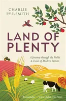 Terre d'abondance : Un voyage à travers les champs et les aliments de la Grande-Bretagne moderne - Land of Plenty: A Journey Through the Fields and Foods of Modern Britain