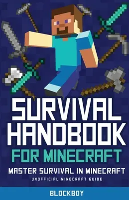 Manuel de survie pour Minecraft : Maîtriser la survie dans Minecraft (non officiel) - Survival Handbook for Minecraft: Master Survival in Minecraft (Unofficial)