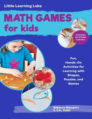 Little Learning Labs : Jeux de mathématiques pour enfants, édition abrégée : 25+ activités amusantes et pratiques pour apprendre avec des formes, des puzzles et des jeux. - Little Learning Labs: Math Games for Kids, Abridged Paperback Edition: 25+ Fun, Hands-On Activities for Learning with Shapes, Puzzles, and Games