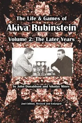 La vie et les jeux d'Akiva Rubinstein, volume 2 : les dernières années - The Life & Games of Akiva Rubinstein, Volume 2: The Later Years