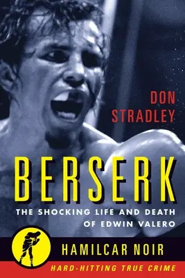 Berserk : La vie et la mort choquantes d'Edwin Valero - Berserk: The Shocking Life and Death of Edwin Valero