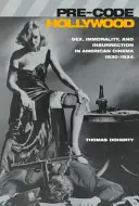 Le pré-code hollywoodien : Sexe, immoralité et insurrection dans le cinéma américain, 1930-1934 ». - Pre-Code Hollywood: Sex, Immorality, and Insurrection in American Cinema, 1930 1934
