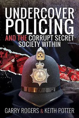 La police sous couverture et la société secrète corrompue qui l'habite - Undercover Policing and the Corrupt Secret Society Within