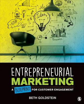 Le marketing entrepreneurial : Un plan d'action pour l'engagement des clients - Entrepreneurial Marketing: A Blueprint for Customer Engagement